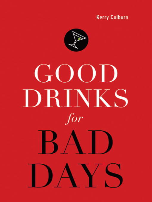 Title details for Good Drinks for Bad Days by Kerry Colburn - Available